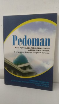 Pedoman Bagi Pengelola Perguruan Tinggi Agama Islam Swasta di Lingkungan Kopertais Wilayah IV Surabaya